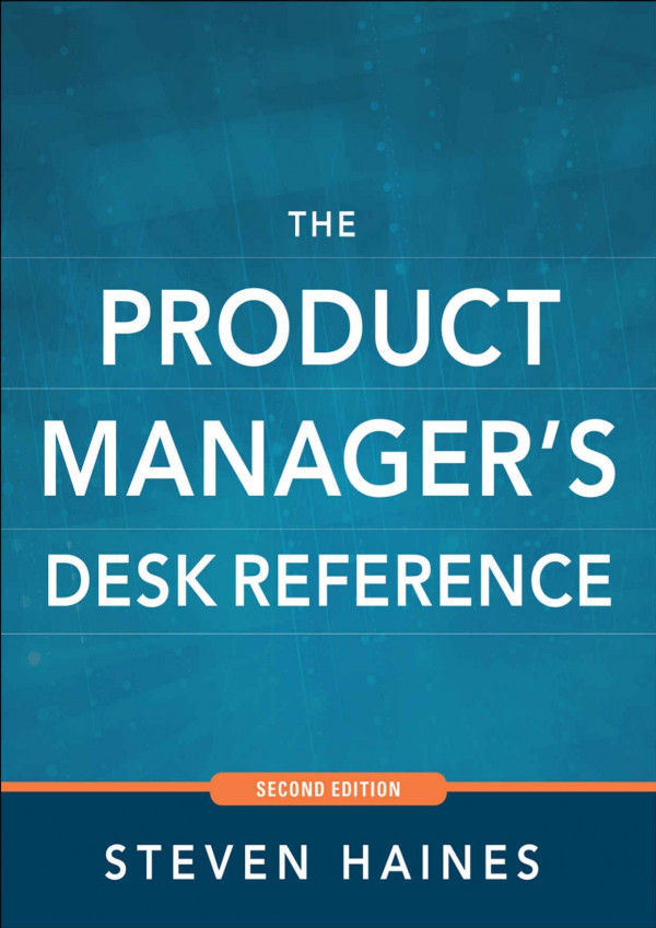 The Product Managers Desk Reference 2e 1st Edition Haines Steven