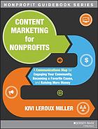 Content Marketing For Nonprofits The So What Who Cares Guide To Creating Memorable Messaging That Educates Motivates And Inspires First Edition Leroux Miller