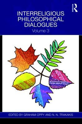 Interreligious Philosophical Dialogues Volume 3 Hardcover Graham Oppy