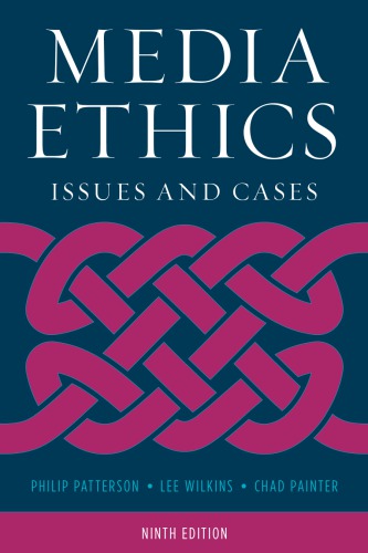 Media Ethics Issues And Cases 9th Edition Philip Patterson Lee Wilkins