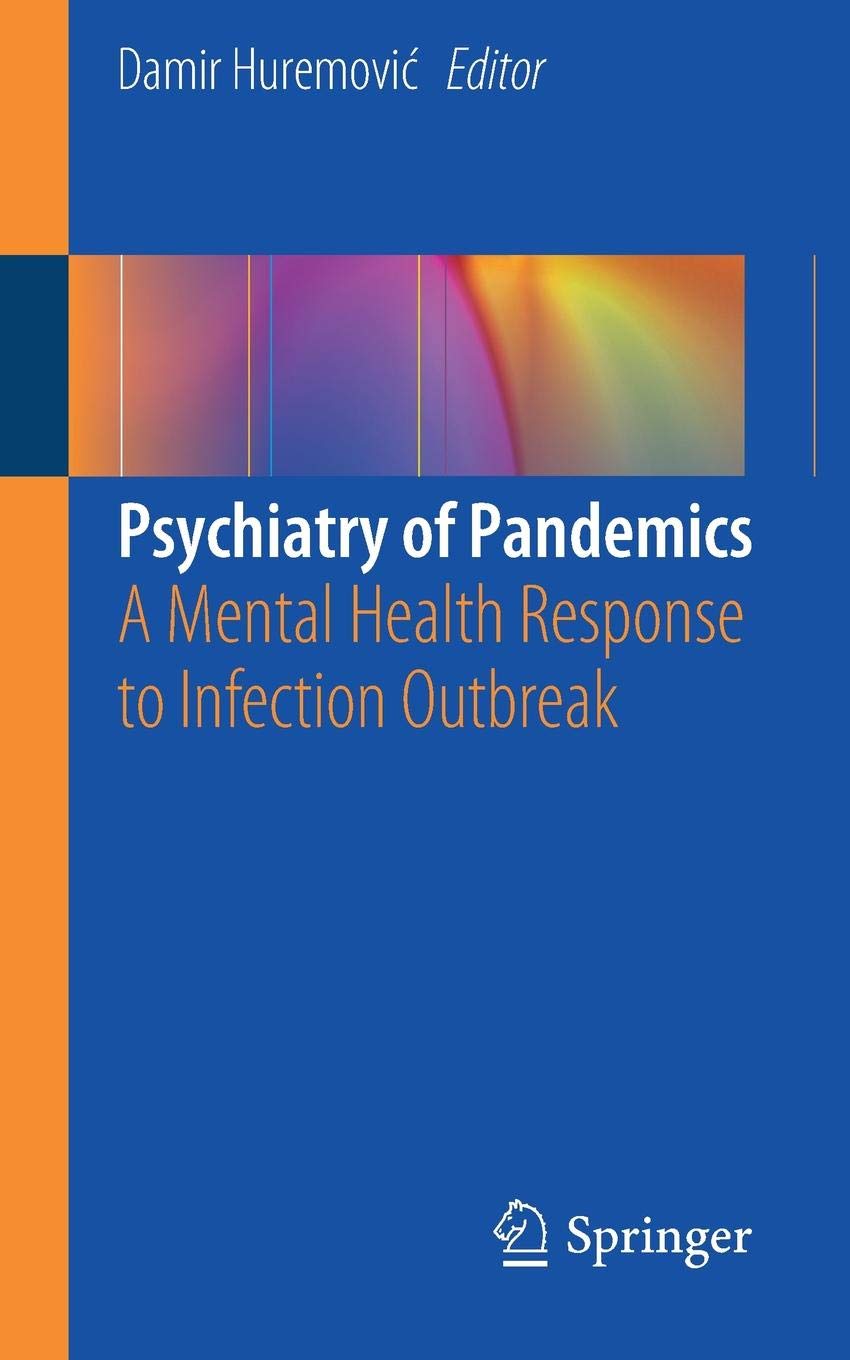 Psychiatry Of Pandemics A Mental Health Response To Infection Outbreak Damir Huremovi