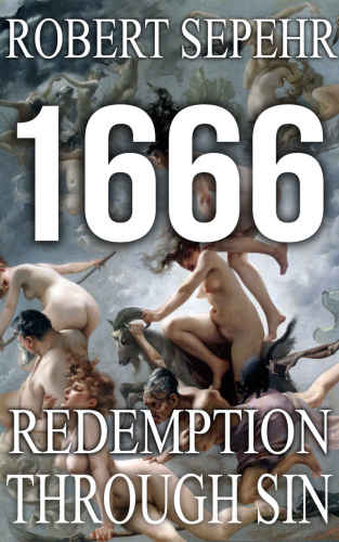 1666 Redemption Through Sin Global Conspiracy In History Religion Politics And Finance Kindle Robert Sepehr