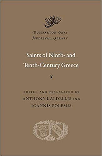 Saints Of Ninth And Tenthcentury Greece Anthony Kaldellis Ioannis Polemis