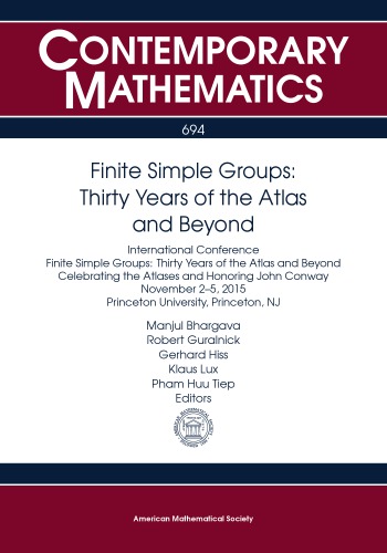 Finite Simple Groups Thirty Years Of The Atlas And Beyond International Conference Finite Simple Groups Thirty Years Of The Atlas And Beyond Celebrating The Atlases And Honoring John Conway November 25 2015 Princeton University Princeton Nj Bhargava