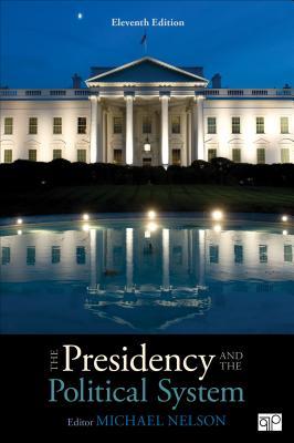 The Presidency And The Political System 11th Edition Michael Nelson