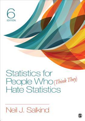 Statistics For People Who Think They Hate Statistics 6th Edition 6th Edition Neil J Salkind