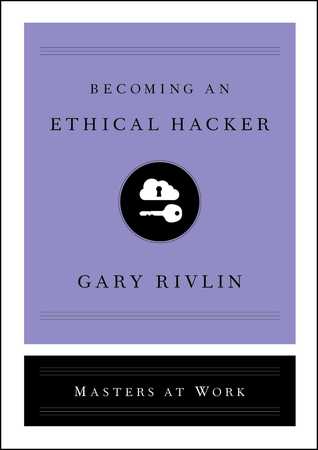 Becoming An Ethical Hacker Gary Rivlin