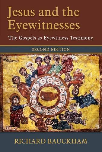 Jesus And The Eyewitnesses The Gospels As Eyewitness Testimony 2nd Richard Bauckham
