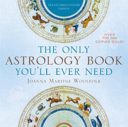 The Only Astrology Book Youll Ever Need Twentyfirstcentury Edition Joanna Martine Woolfolk