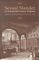 Sexual Slander In Nineteenthcentury England Defamation In The Ecclesiastical Courts 18151855 Waddams
