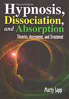 Hypnosis Dissociation And Absorption Theories Assessment And Treatment Second Edition Sapp