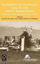 Systematic Occupational Health And Safety Management Perspectives On An International Development 1st Ed Frick