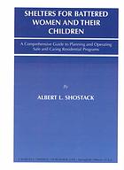 Shelters For Battered Women And Their Children A Comprehensive Guide To Planning And Operating Safe And Caring Residential Programs Shostack