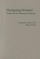 Designing Women Gender And The Architectural Profession Adams