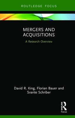 Mergers And Acquisitions A Research Overview Hardcover David R King Florian Bauer Svante Schriber