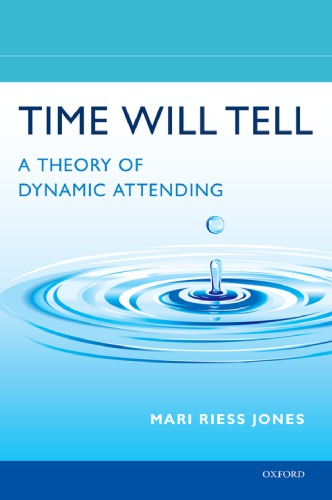 Time Will Tell A Theory Of Dynamic Attending Hardcover Mari Riess Jones