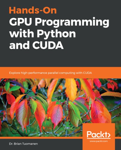 Handson Gpu Programming With Python And Cuda Explore Highperformance Parallel Computing With Cuda Dr Brian Tuomanen