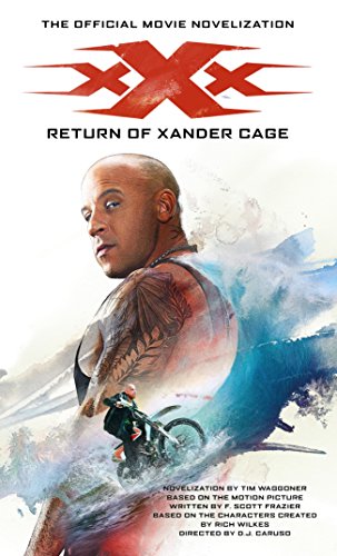 Xxx Return Of Xander Cage The Official Movie Novelization Waggoner Tim