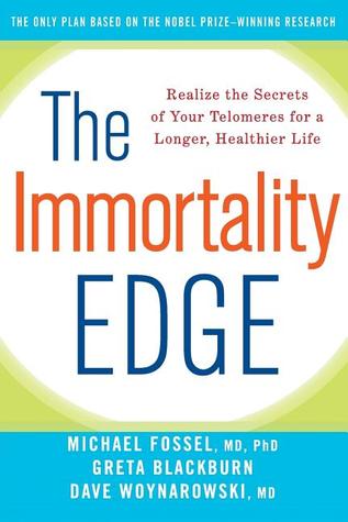 The Immortality Edge Realize The Secrets Of Your Telomeres For A Longer Healthier Life Paperback Michael Fossel