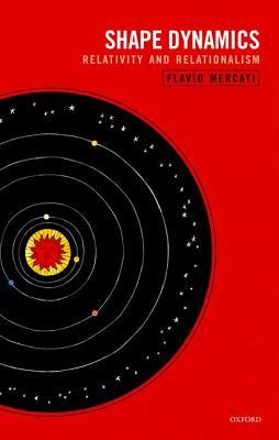 Shape Dynamics Relativity And Relationalism Hardcover Flavio Mercati