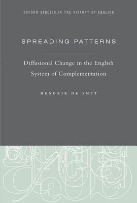 Spreading Patterns Diffusional Change In The English System Of Complementation Hardcover Hendrik De Smet