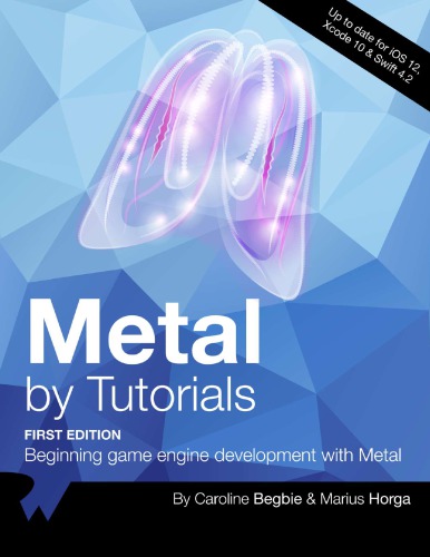 Metal By Tutorials Beginning Game Engine Development With Metal 1st Edition 1st Caroline Begbie