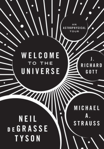 Welcome To The Universe An Astrophysical Tour Neil Degrasse Tyson