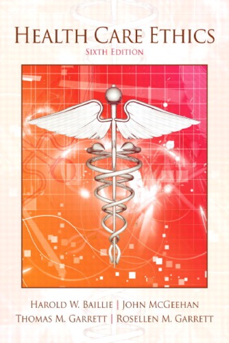 Health Care Ethics 6th Harold W Baillie John F Mcgeehan Thomas M Garrett