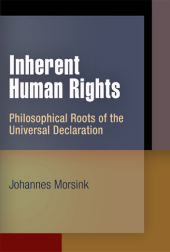 Inherent Human Rights Philosophical Roots Of The Universal Declaration Johannes Morsink