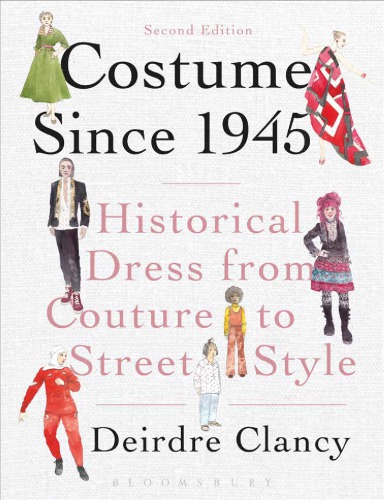 Costume Since 1945 Historical Dress From Couture To Street Style 2nd Deirdre Clancy