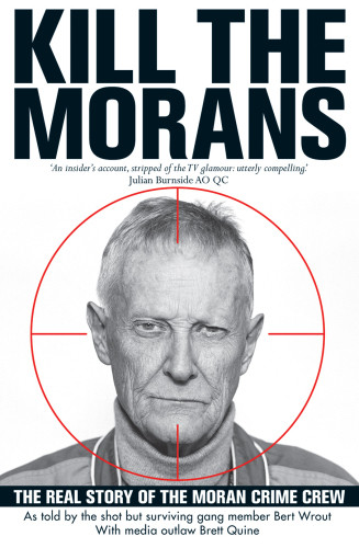 Kill The Morans The Real Story Of The Moran Crime Crew Bert Wrout