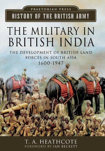The Military In British India The Development Of British Land Forces In South Asia 16001947 Hardcover Ta Heathcote