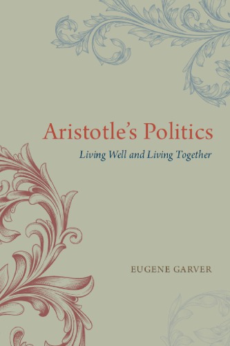 Aristotles Politics Living Well And Living Together Eugene Garver