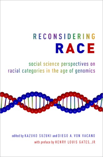 Reconsidering Race Social Science Perspectives On Racial Categories In The Age Of Genomics Kazuko Suzuki