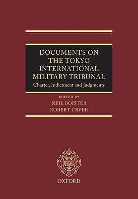 Documents On The Tokyo International Military Tribunal Charter Indictment And Judgments Hardcover Neil Boister