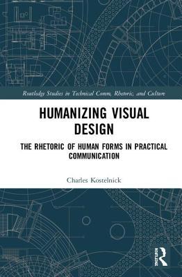 Humanizing Visual Design The Rhetoric Of Human Forms In Practical Communication Charles Kostelnick
