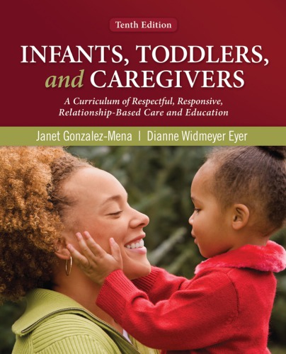 Infants Toddlers And Caregivers A Curriculum Of Respectful Responsive Relationshipbased Care And Education 10 Ed Eyer