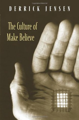 The Culture Of Make Believe Paperback Derrick Jensen
