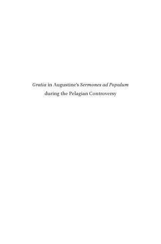 Gratia In Augustine S Sermones Ad Populum During The Pelagian Controversy Do Different Contexts Furnish Different Insights Hardcover Anthony Dupont