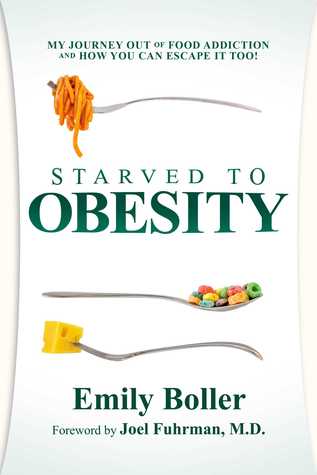 Starved To Obesity My Journey Out Of Food Addiction And How You Can Escape It Too Paperback Emily Boller
