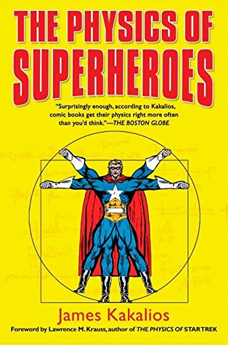 The Physics Of Superheroes First Edition James Kakalios