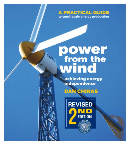 Power From The Wind A Practical Guide To Smallscale Energy Production Revised 2nd Ed Dan Chiras
