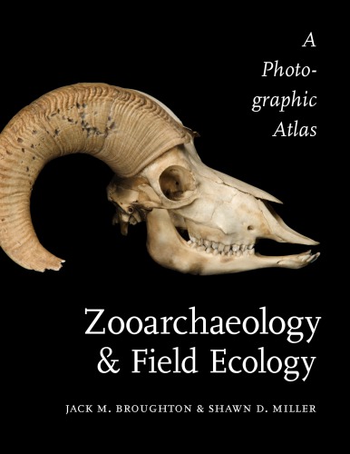 Zooarchaeology And Field Ecology A Photographic Atlas Jack M Broughton