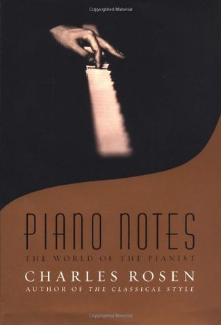 Piano Notes The World Of The Pianist Charles Rosen