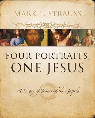 Four Portraits One Jesus A Survey Of Jesus And The Gospels Hardcover Mark L Strauss
