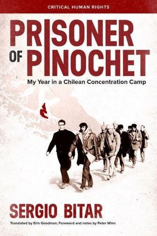 Prisoner Of Pinochet My Year In A Chilean Concentration Camp Hardcover Sergio Bitar Erin E Goodman Peter Winn