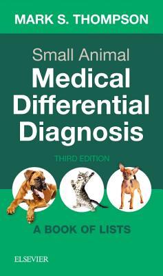 Small Animal Medical Differential Diagnosis A Book Of Lists Paperback Mark S Thompson