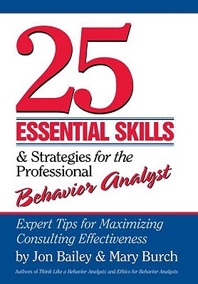 25 Essential Skills And Strategies For The Professional Behavior Analyst Expert Tips For Maximizing Consulting Effectiveness Paperback Jon Bailey Mary Burch