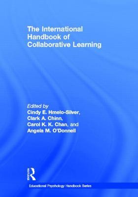 The International Handbook Of Collaborative Learning Hardcover Cindy E Hmelosilver Angela M Odonnell Clark A Chinn Carol Chan