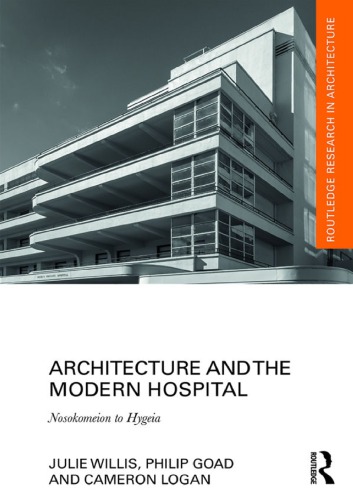 Architecture And The Modern Hospital Nosokomeion To Hygeia Julie Willis